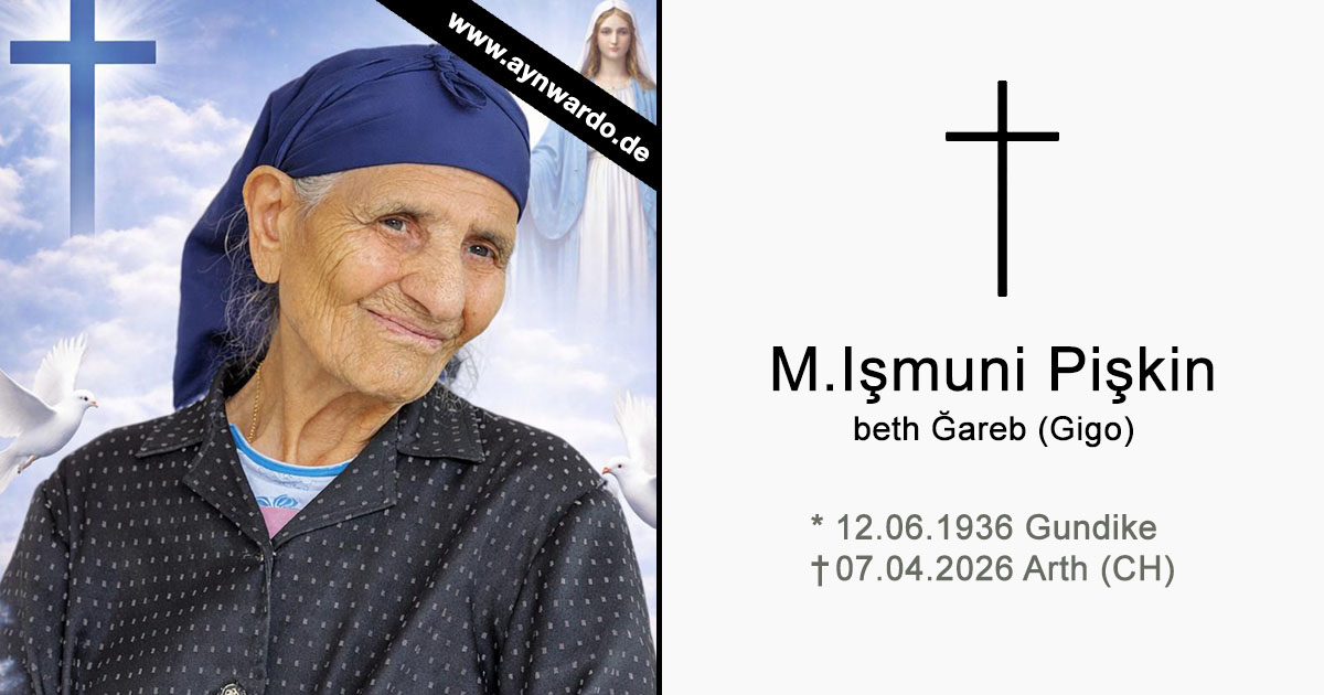 Mehr über den Artikel erfahren †M. Işmuni Pişkin beth Ğareb (Gigo)†